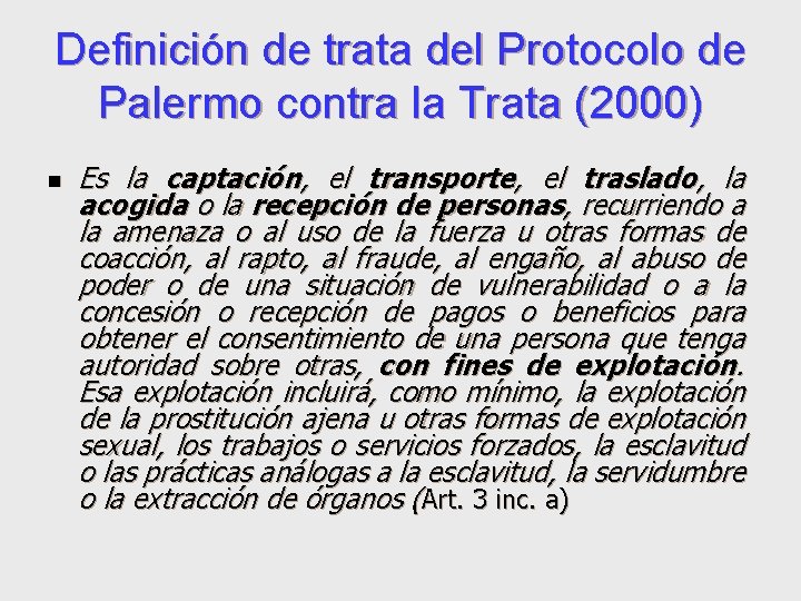 Definición de trata del Protocolo de Palermo contra la Trata (2000) n Es la
