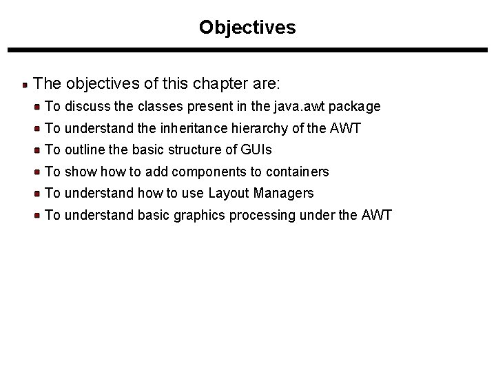 Objectives The objectives of this chapter are: To discuss the classes present in the Objectives The objectives of this chapter are: To discuss the classes present in the