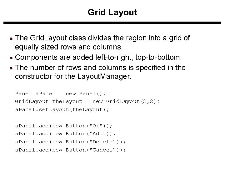 Grid Layout The Grid. Layout class divides the region into a grid of equally Grid Layout The Grid. Layout class divides the region into a grid of equally