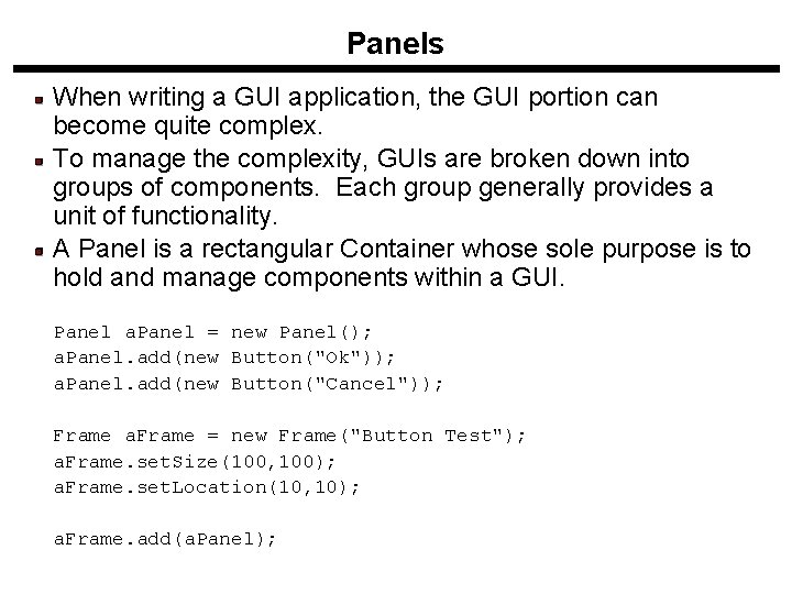 Panels When writing a GUI application, the GUI portion can become quite complex. To Panels When writing a GUI application, the GUI portion can become quite complex. To
