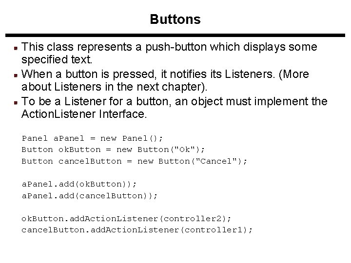 Buttons This class represents a push-button which displays some specified text. When a button Buttons This class represents a push-button which displays some specified text. When a button