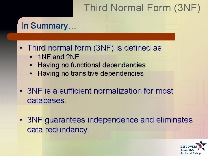 Third Normal Form (3 NF) In Summary… • Third normal form (3 NF) is Third Normal Form (3 NF) In Summary… • Third normal form (3 NF) is