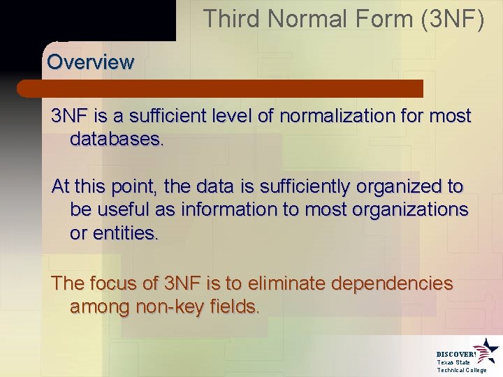 Third Normal Form (3 NF) Overview 3 NF is a sufficient level of normalization Third Normal Form (3 NF) Overview 3 NF is a sufficient level of normalization