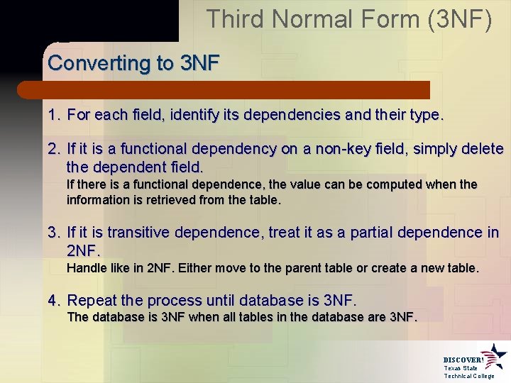 Third Normal Form (3 NF) Converting to 3 NF 1. For each field, identify Third Normal Form (3 NF) Converting to 3 NF 1. For each field, identify