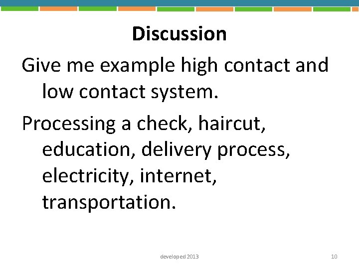 Discussion Give me example high contact and low contact system. Processing a check, haircut,