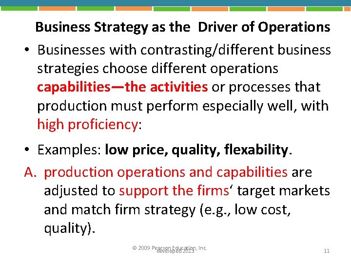 Business Strategy as the Driver of Operations • Businesses with contrasting/different business strategies choose