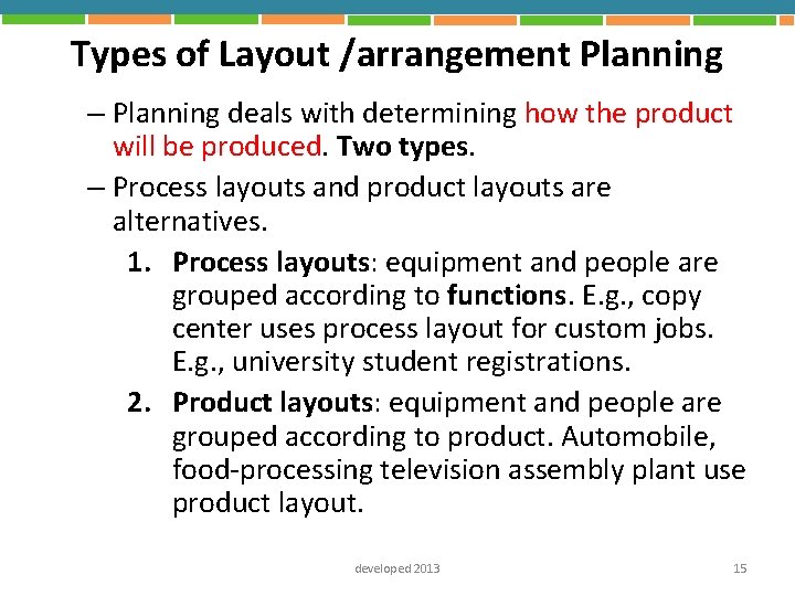 Types of Layout /arrangement Planning – Planning deals with determining how the product will