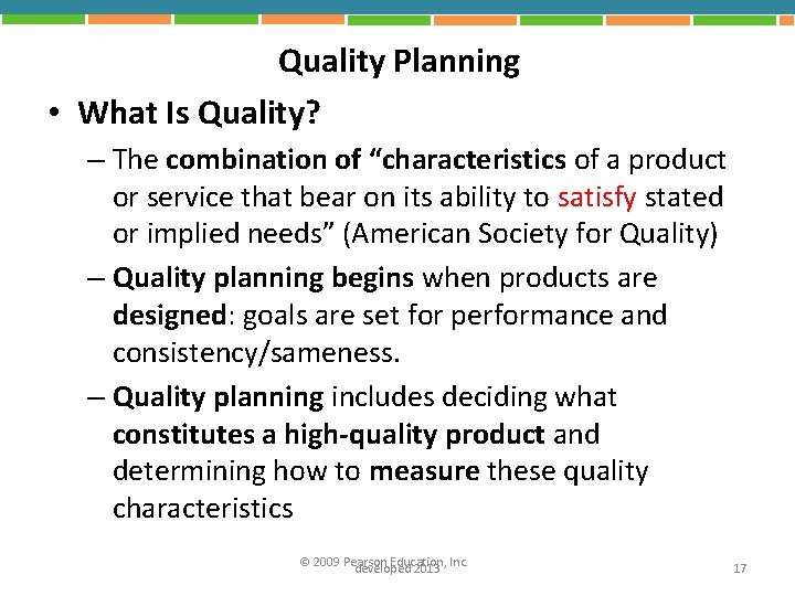 Quality Planning • What Is Quality? – The combination of “characteristics of a product