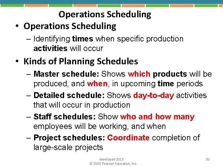 Operations Scheduling • Operations Scheduling – Identifying times when specific production activities will occur