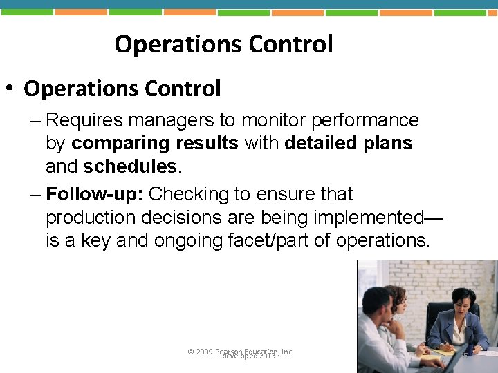 Operations Control • Operations Control – Requires managers to monitor performance by comparing results