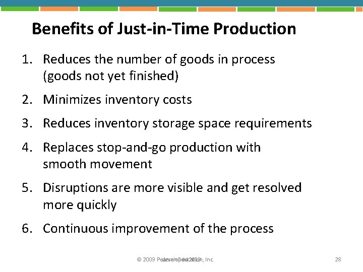 Benefits of Just-in-Time Production 1. Reduces the number of goods in process (goods not