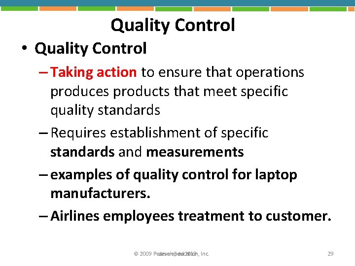 Quality Control • Quality Control – Taking action to ensure that operations produces products