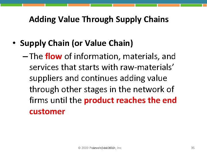 Adding Value Through Supply Chains • Supply Chain (or Value Chain) – The flow