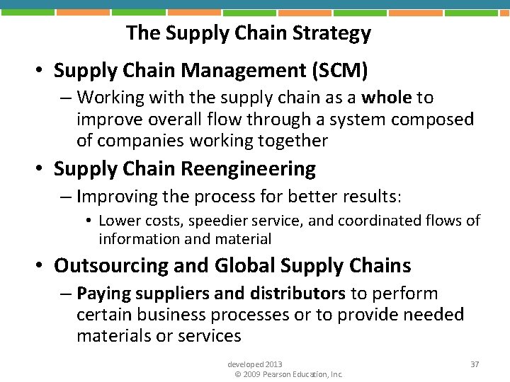 The Supply Chain Strategy • Supply Chain Management (SCM) – Working with the supply