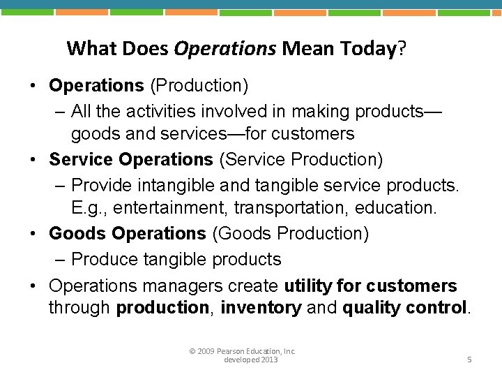 What Does Operations Mean Today? • Operations (Production) – All the activities involved in