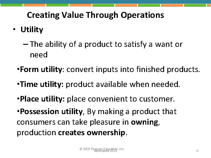 Creating Value Through Operations • Utility – The ability of a product to satisfy