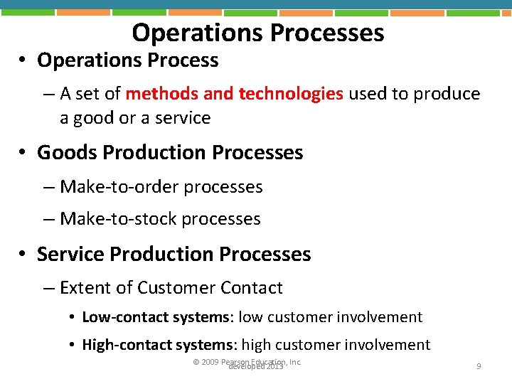 Operations Processes • Operations Process – A set of methods and technologies used to