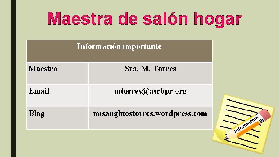 Maestra de salón hogar Información importante Maestra Email Blog Sra. M. Torres mtorres@asrbpr. org