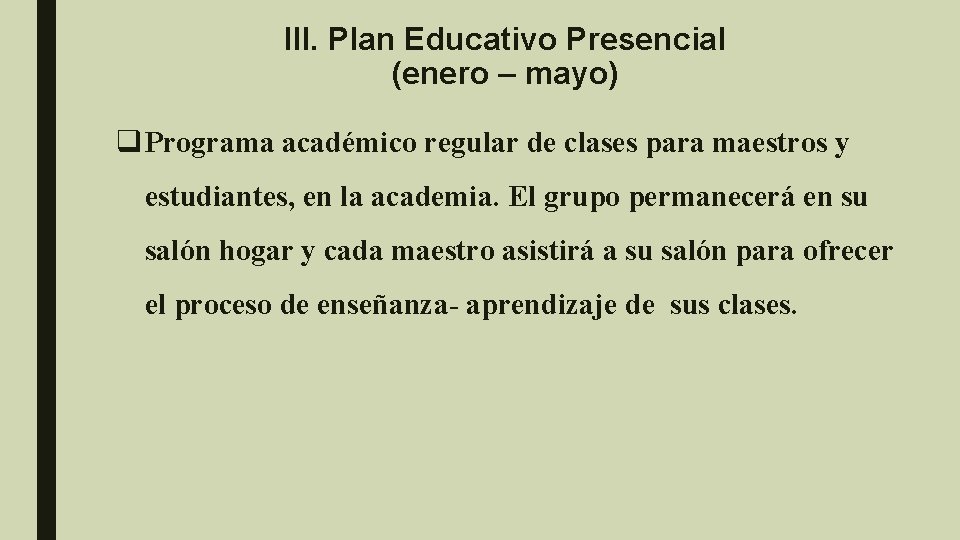 III. Plan Educativo Presencial (enero – mayo) q Programa académico regular de clases para