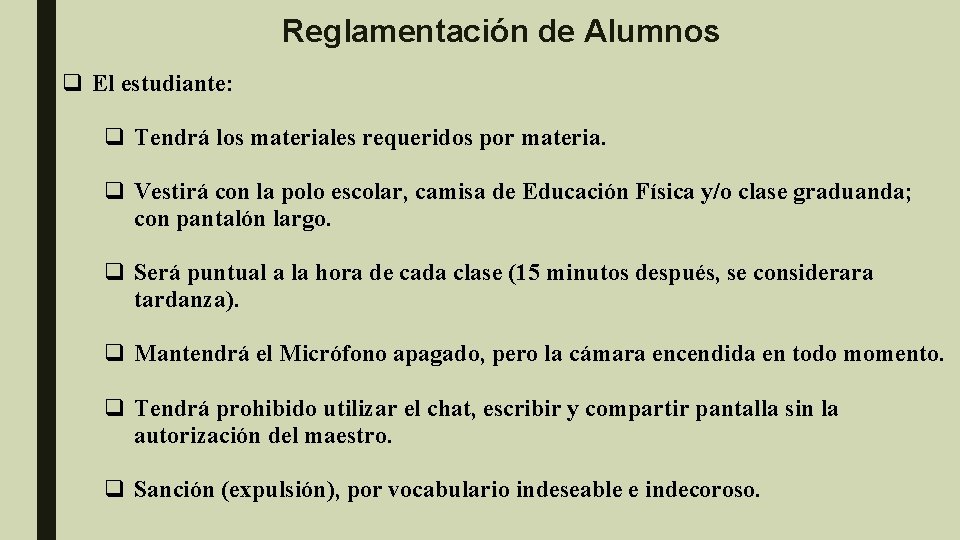 Reglamentación de Alumnos q El estudiante: q Tendrá los materiales requeridos por materia. q