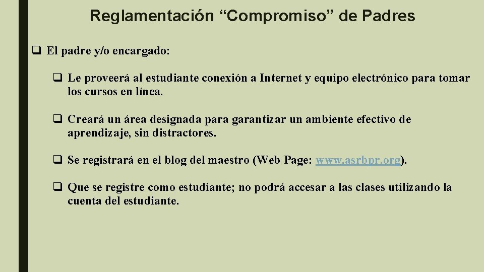 Reglamentación “Compromiso” de Padres q El padre y/o encargado: q Le proveerá al estudiante