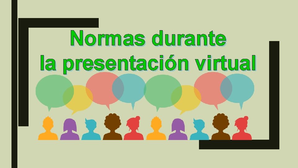 Normas durante la presentación virtual 