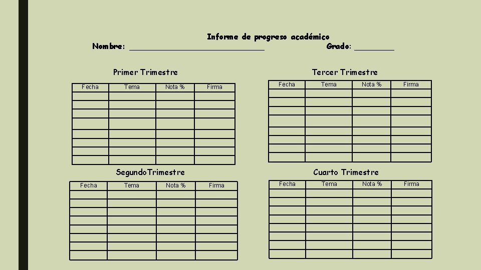 Informe de progreso académico Nombre: ______________ Grado: ____ Primer Trimestre Fecha Tema Nota %