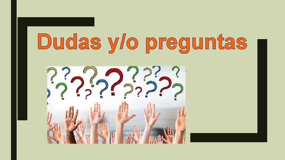 Dudas y/o preguntas 