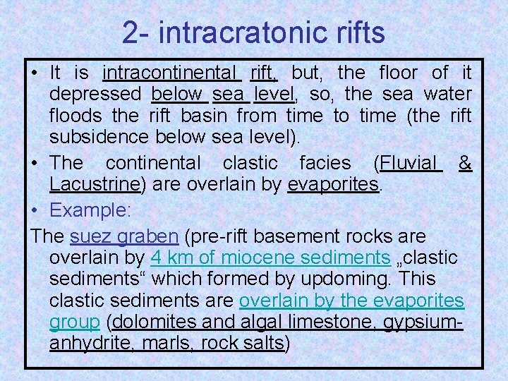 2 - intracratonic rifts • It is intracontinental rift, but, the floor of it