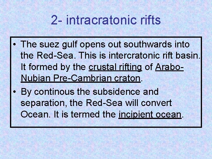 2 - intracratonic rifts • The suez gulf opens out southwards into the Red-Sea.