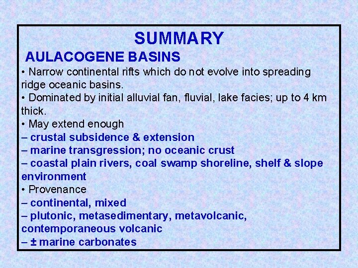 SUMMARY AULACOGENE BASINS • Narrow continental rifts which do not evolve into spreading ridge