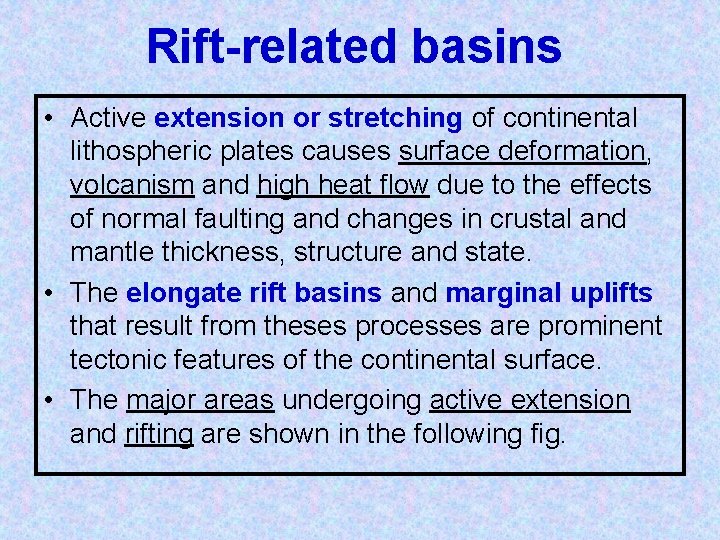 Rift-related basins • Active extension or stretching of continental lithospheric plates causes surface deformation,
