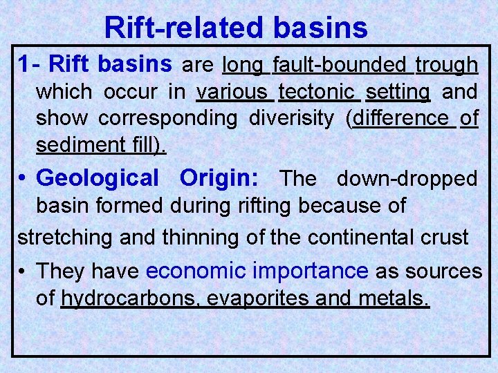 Rift-related basins 1 - Rift basins are long fault-bounded trough which occur in various