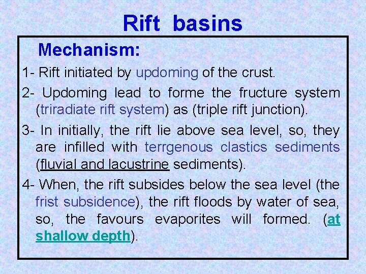 Rift basins Mechanism: 1 - Rift initiated by updoming of the crust. 2 -