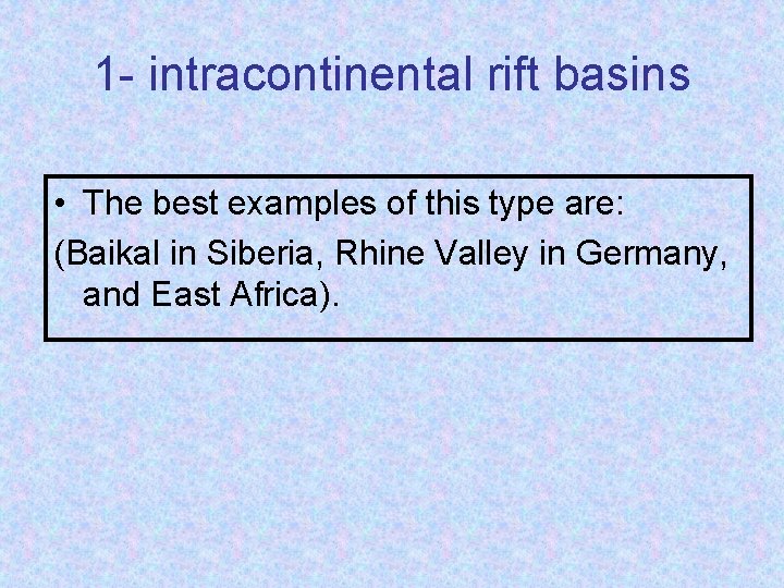 1 - intracontinental rift basins • The best examples of this type are: (Baikal