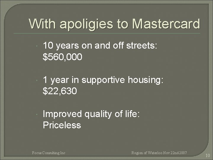With apoligies to Mastercard 10 years on and off streets: $560, 000 1 year