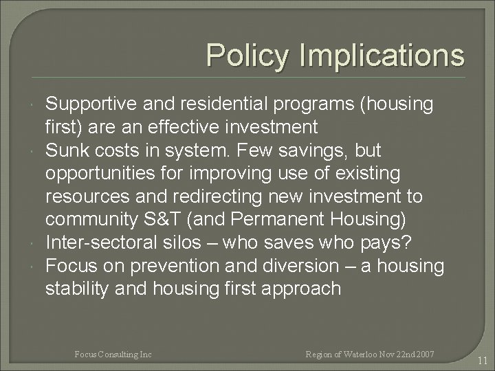 Policy Implications Supportive and residential programs (housing first) are an effective investment Sunk costs