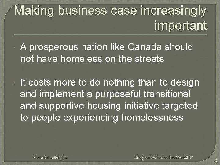 Making business case increasingly important A prosperous nation like Canada should not have homeless