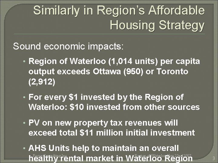 Similarly in Region’s Affordable Housing Strategy Sound economic impacts: • Region of Waterloo (1,