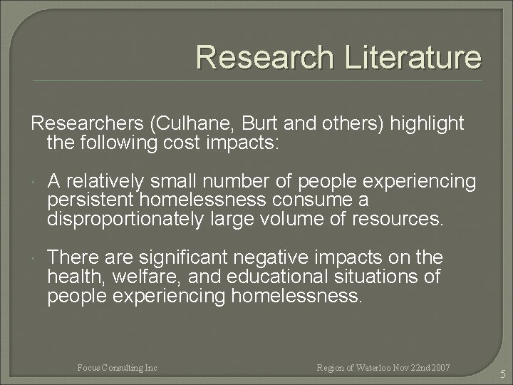Research Literature Researchers (Culhane, Burt and others) highlight the following cost impacts: A relatively