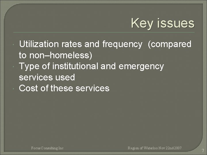 Key issues Utilization rates and frequency (compared to non–homeless) Type of institutional and emergency