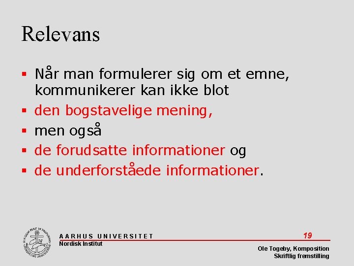 Relevans Når man formulerer sig om et emne, kommunikerer kan ikke blot den bogstavelige