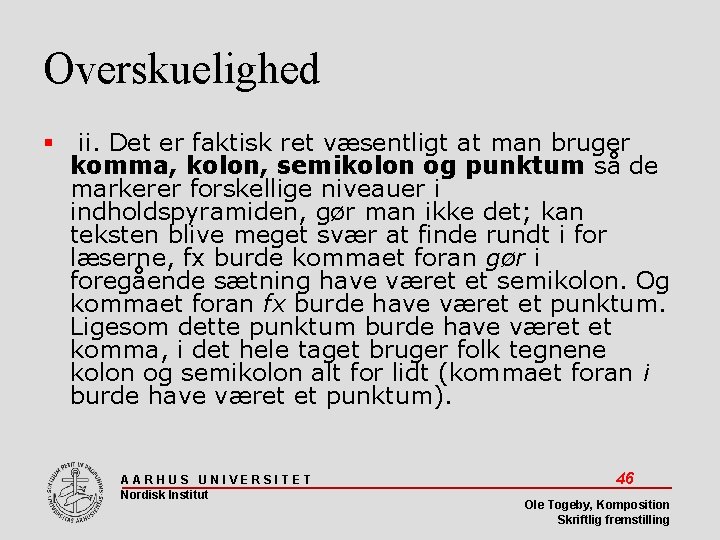 Overskuelighed ii. Det er faktisk ret væsentligt at man bruger komma, kolon, semikolon og