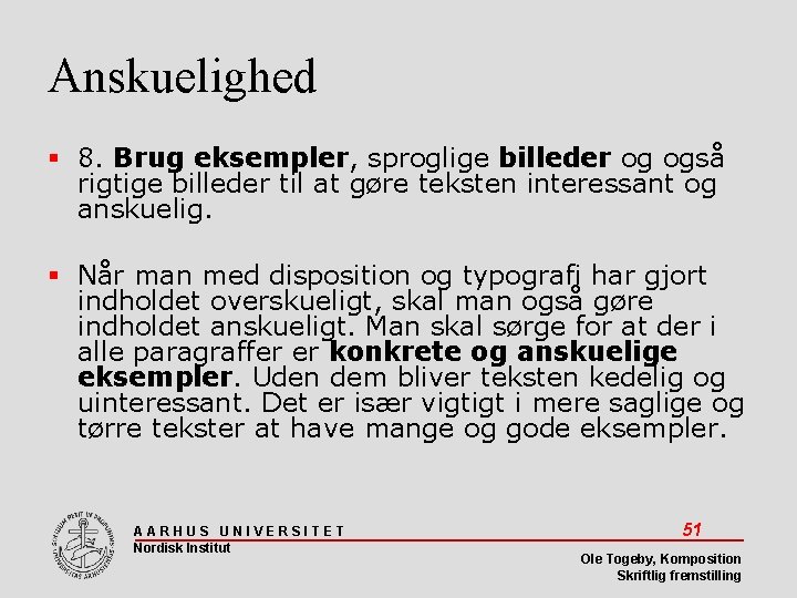 Anskuelighed 8. Brug eksempler, sproglige billeder og også rigtige billeder til at gøre teksten