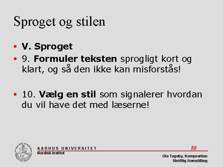 Sproget og stilen V. Sproget 9. Formuler teksten sprogligt kort og klart, og så