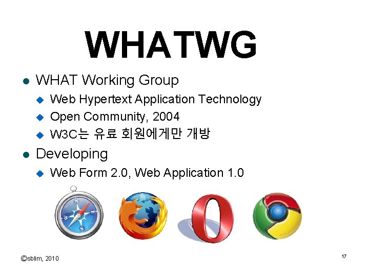 WHATWG l WHAT Working Group u u u l Web Hypertext Application Technology Open
