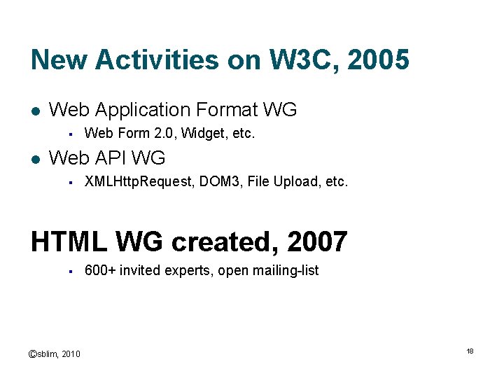 New Activities on W 3 C, 2005 l Web Application Format WG § l