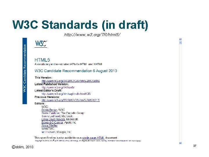 W 3 C Standards (in draft) http: //www. w 3. org/TR/html 5/ Ⓒsblim, 2010