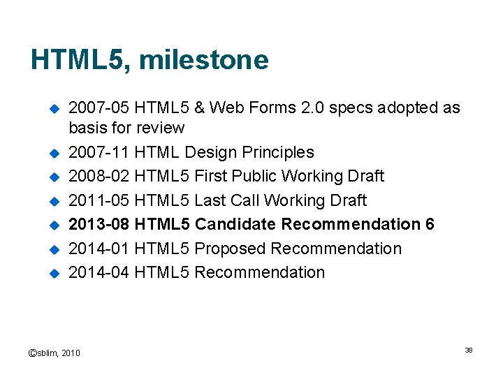 HTML 5, milestone u u u u 2007 -05 HTML 5 & Web Forms