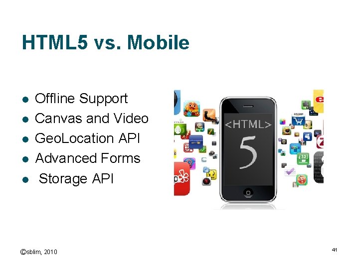 HTML 5 vs. Mobile l l l Offline Support Canvas and Video Geo. Location